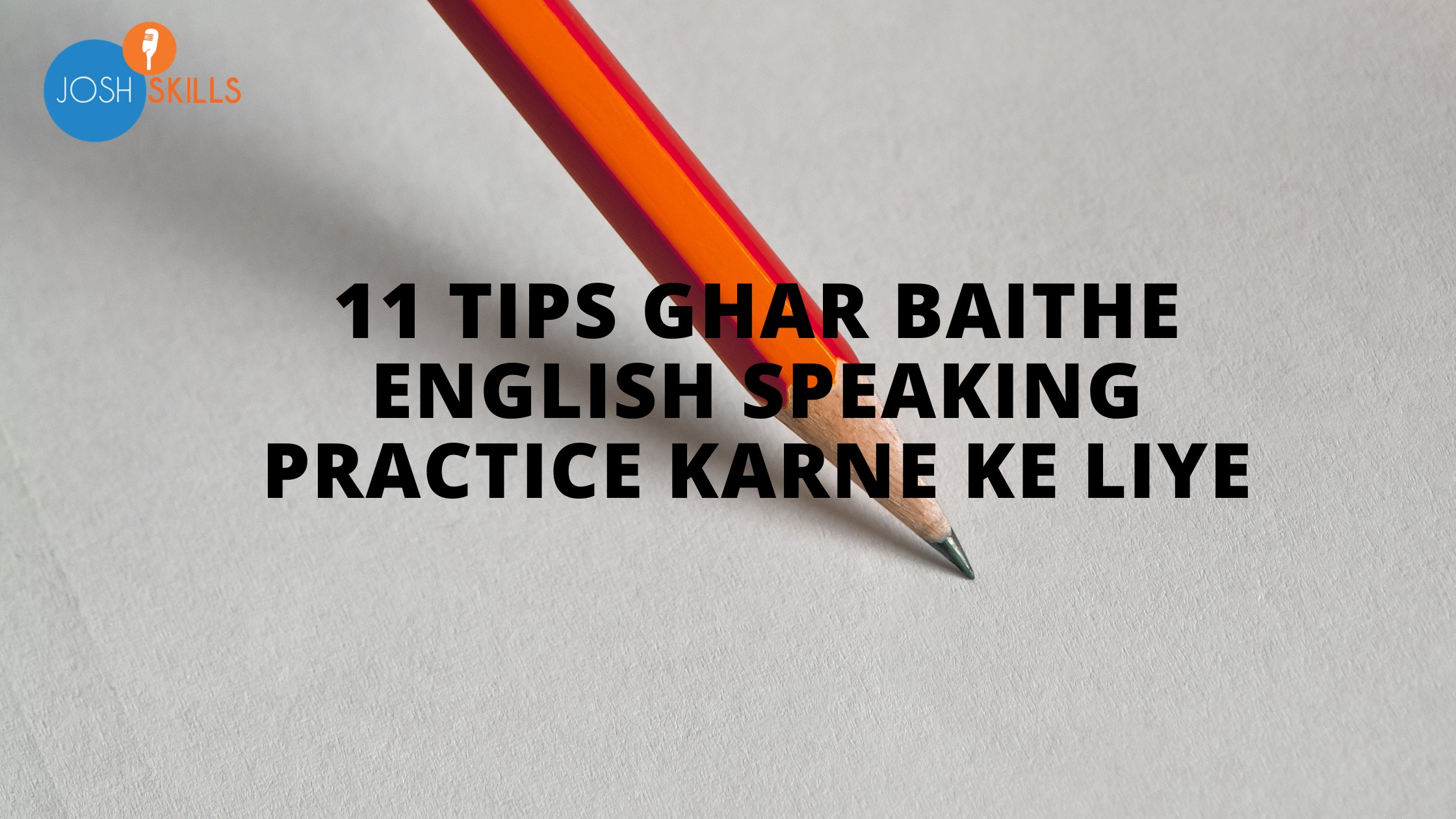 English Bolna Sikhna hai? 11 Tips Ghar Baithe English Speaking Practice  karne ke liye - Josh कोश