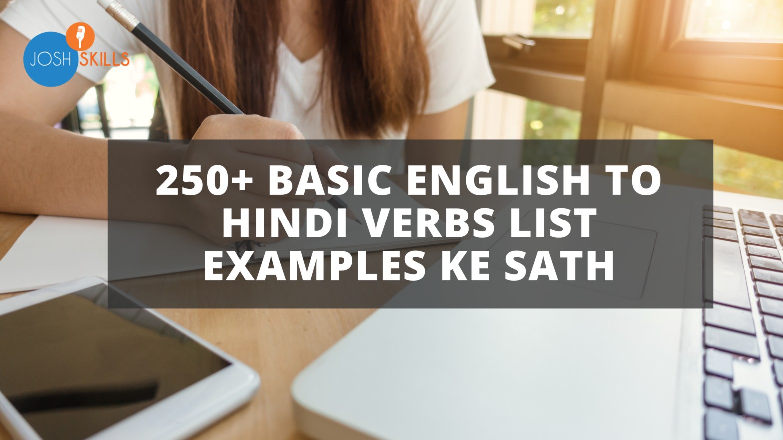 250 Basic English To Hindi Verbs List Examples Ke Sath Josh 